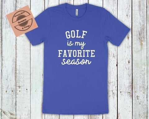 Golf is My favorite Season Screen Print - Arizona Born Screens & Things