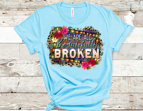 We Are All Broken Full Color Screen Print - Arizona Born Screens & Things