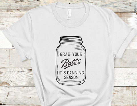 Grab Your Balls It’s Canning Season ( Jar ) Screen Print - Arizona Born Screens & Things